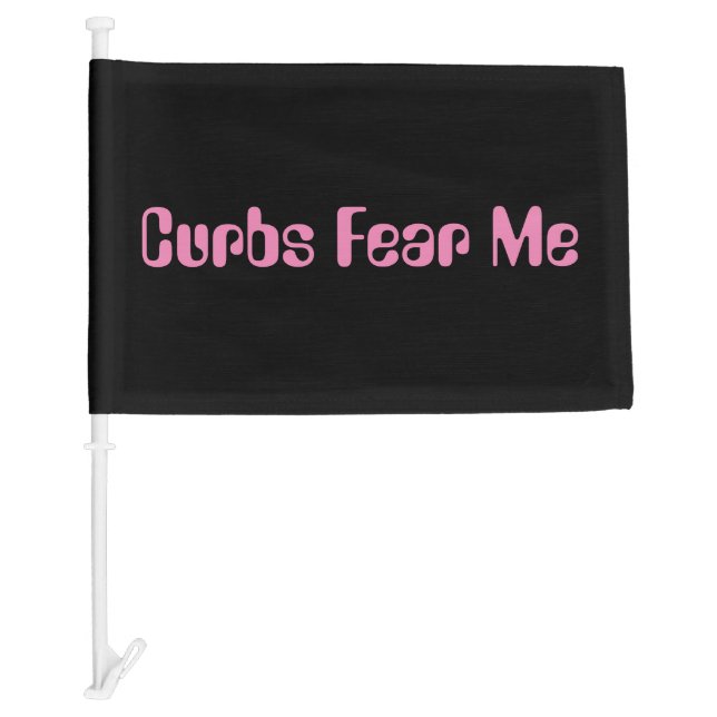 funny pink quote Curbs Fear Me Car Conquer Roads Flag (Front)