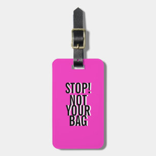 FUNNY PINK Stop! NOT YOUR BAG! Luggage Tag