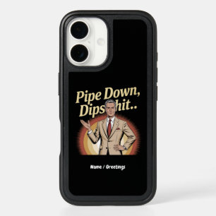 Funny Pipe Down Dip Hilarious Sarcastic Quote iPhone 16 Case