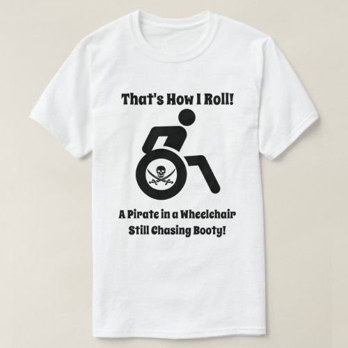 Funny Pirate in a Wheelchair T_Shirt