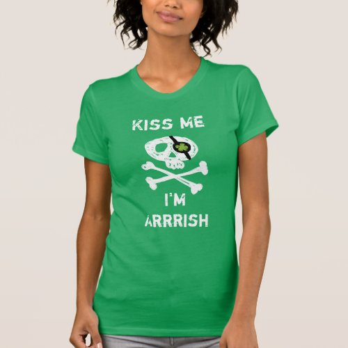 Funny Pirate Kiss me Im Arrrish Green T_Shirt