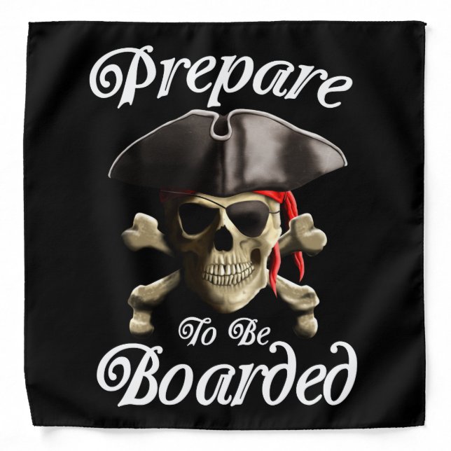 Funny Pirate Prepare To Be Boarded Bandana (Front)