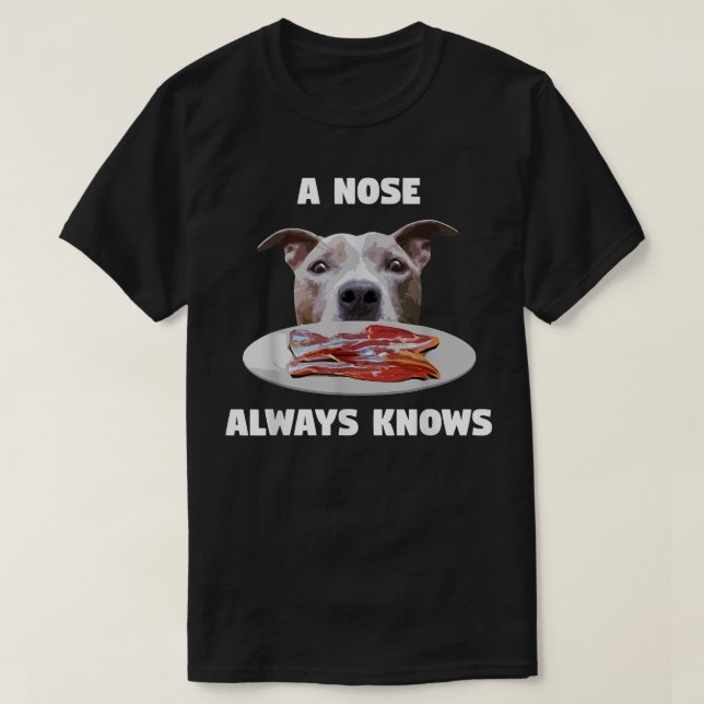 Funny Pitbull A Nose Always Knows Dog Owner Terrie T-Shirt (Design Front)