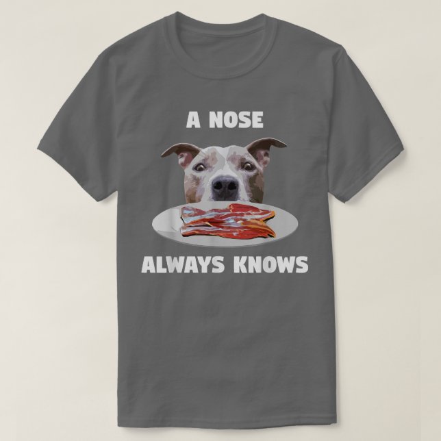 Funny Pitbull A Nose Always Knows Dog Owner Terrie T-Shirt (Design Front)