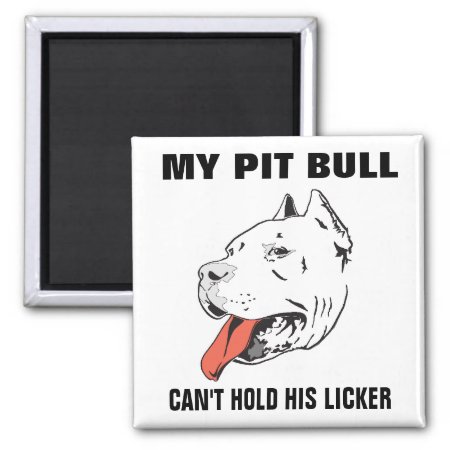 Funny Pitbull Can't Hold His Licker Magnet