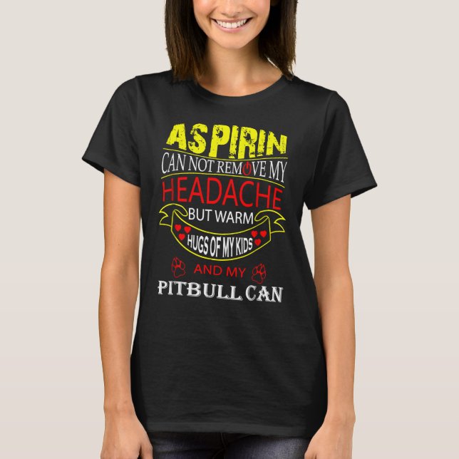 Funny Pitbull For Pit Bull Dog Loving Mom Dad T-Shirt (Front)
