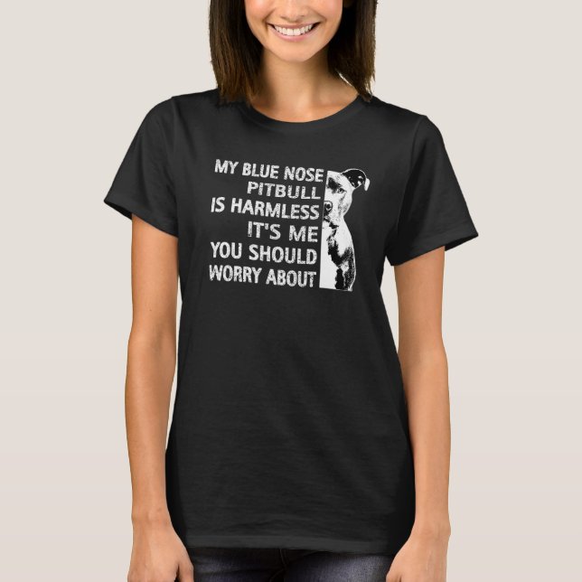 Funny Pitbull Quote Blue Nose Pitbull Cool Dog Own T-Shirt (Front)