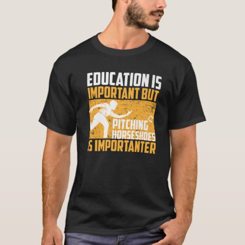 Funny Pitching Horseshoes Is Importanter Cool Lawn T_Shirt
