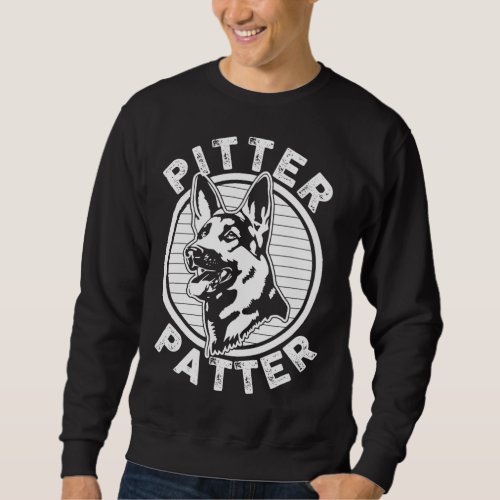 Funny Pitter Patter _ Dog German Shepherd Dog Resc Sweatshirt