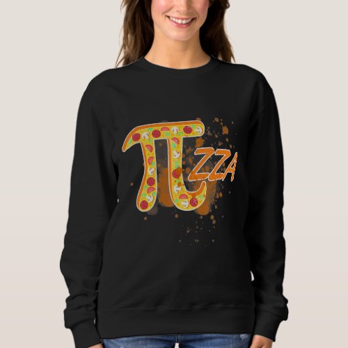 Funny Pizza 3 14 Pi Symbol Math Science Teacher Pi Sweatshirt
