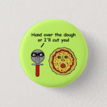 Funny Pizza Cutter Dough Pun Pinback Button at Zazzle