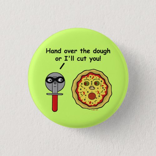 Funny Pizza Cutter Dough Pun Pinback Button