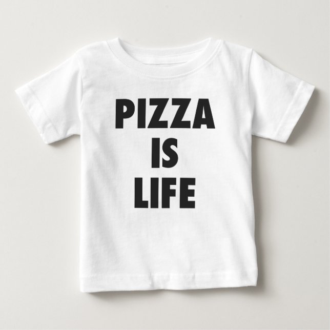 Funny Pizza is Life Fast Food Print Baby T-Shirt (Front)