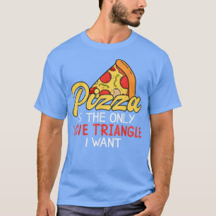 Funny Pizza Is Love Slice Of Heaven 856 T-Shirt