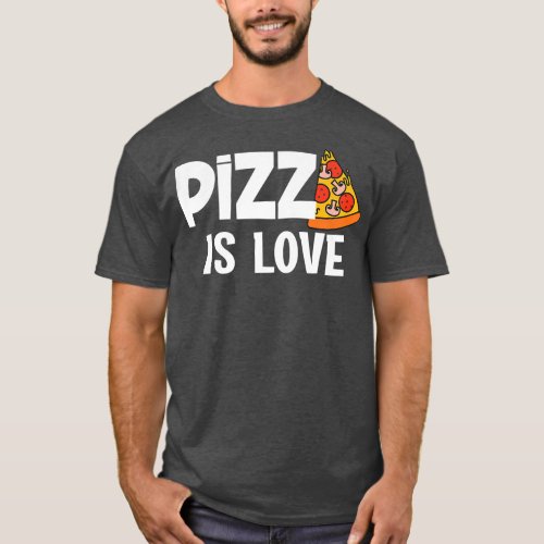 Funny Pizza Is Love Slice of Heaven  T_Shirt