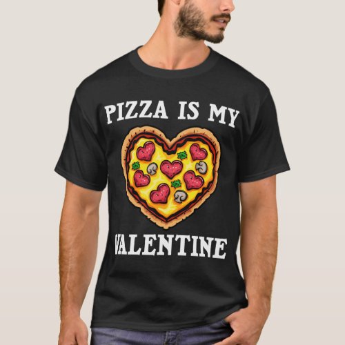 Funny Pizza Is My Valentine Gift Cool Valentines  T_Shirt