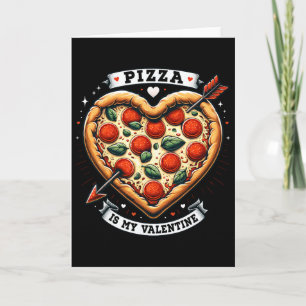 Funny Pizza Is My Valentine Shirt Pizza Lover Vale Card