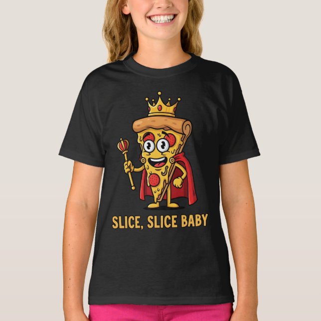 🍕 Funny Pizza King T-Shirt – Slice Slice Baby (Front)