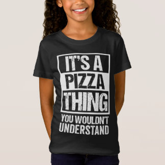 Funny Pizza Lover Text Design It's A Pizza Thing T-Shirt