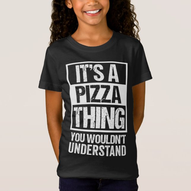 Funny Pizza Lover Text Design It's A Pizza Thing T-Shirt (Front)