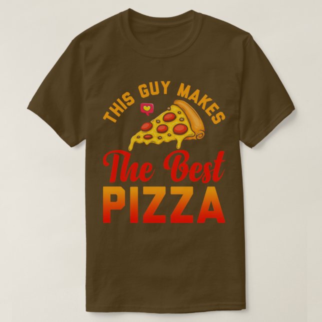 Funny Pizza Lover This Guy Makes the Best Pizza T-Shirt (Design Front)