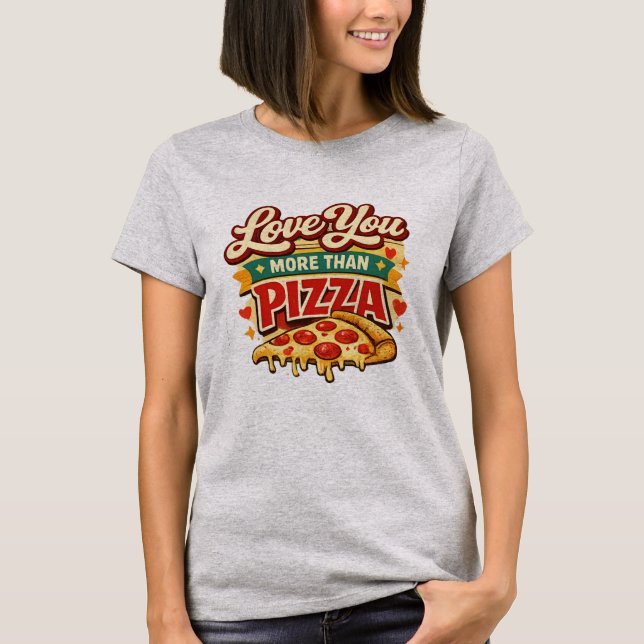 Funny pizza Lover Valentine Shirt -pizza Lover (Front)