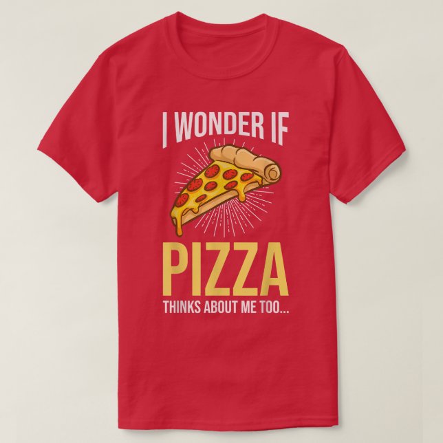 Funny Pizza Lovers Pizza Making If Pizza Thinks Ab T-Shirt (Design Front)