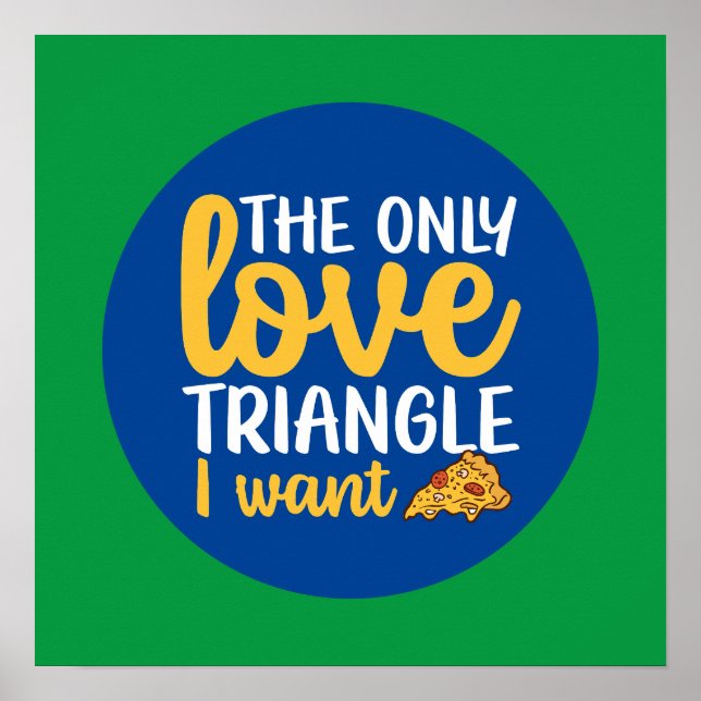 Funny Pizza Pun Love Triangle Kitchen Typography Poster (Front)