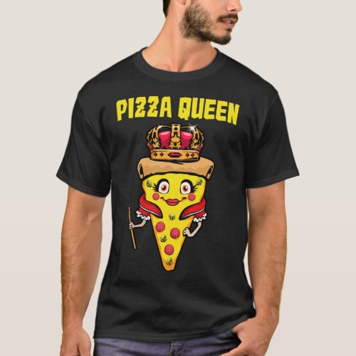Funny Pizza Queen Gift Cool Pizza Lover Women Food T_Shirt