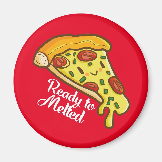 Funny Pizza Ready to Melted Magnet (Front)