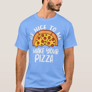 Funny Pizza Saying Pizza Maker 109 378 T-Shirt