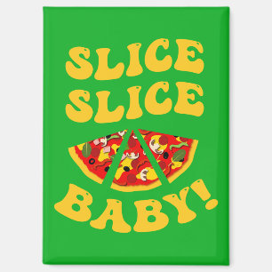 Funny Pizza Saying Slice Slice Baby Magnet