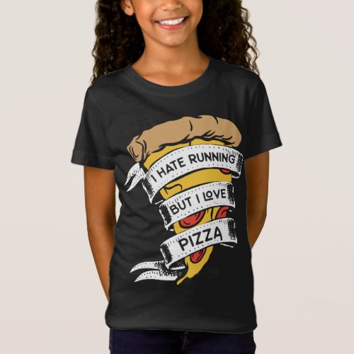 Funny Pizza Sayings I Hate Running But I Love Pizz T_Shirt