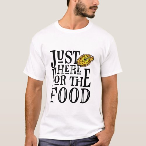 Funny Pizza Shirt _ Im Just Here for the Food
