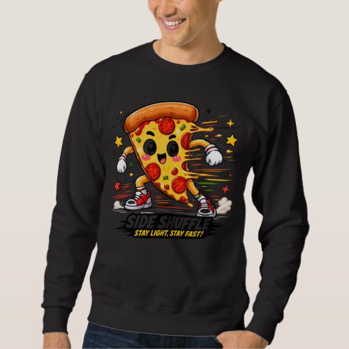 Funny Pizza Side Shuffle Workout Cartoon Mascot Sweatshirt
