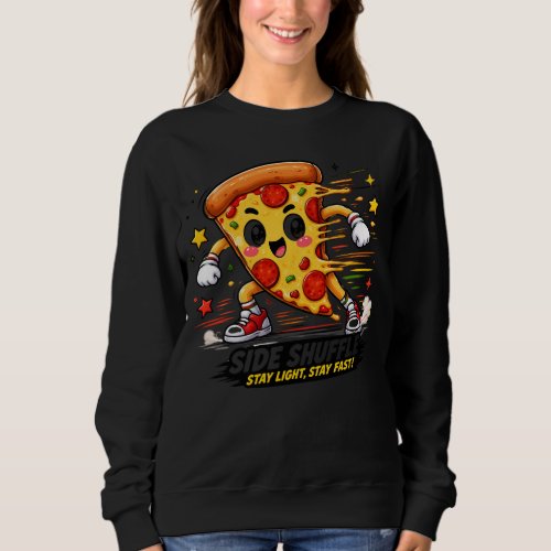 Funny Pizza Side Shuffle Workout Cartoon Mascot Sweatshirt