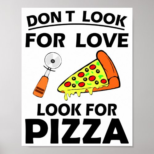 Funny Pizza Slice Lover Hilarious Quote T_Shirt Poster