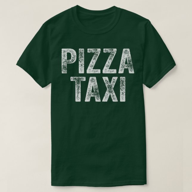 Funny Pizza Taxi Shirt Pizza Courier Service Deliv (Design Front)
