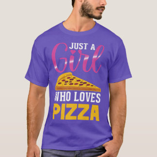 Funny Pizza Tee Just A Girl Who Loves Pizza Top 11