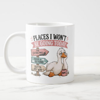Funny Places I Won’t Be Going Today Work Burnout Giant Coffee Mug