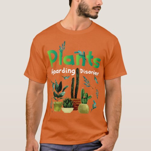 Funny Plant Hoarding and Garden Lover Quote Hobby  T_Shirt