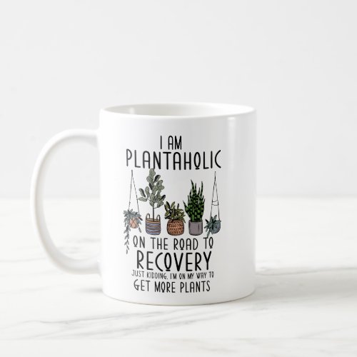 Funny Plant Mom Dad I am a Plantaholic in Recovery Coffee Mug