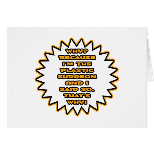 Funny Plastic Surgeon ... Because I Said So Cards (Front Horizontal)