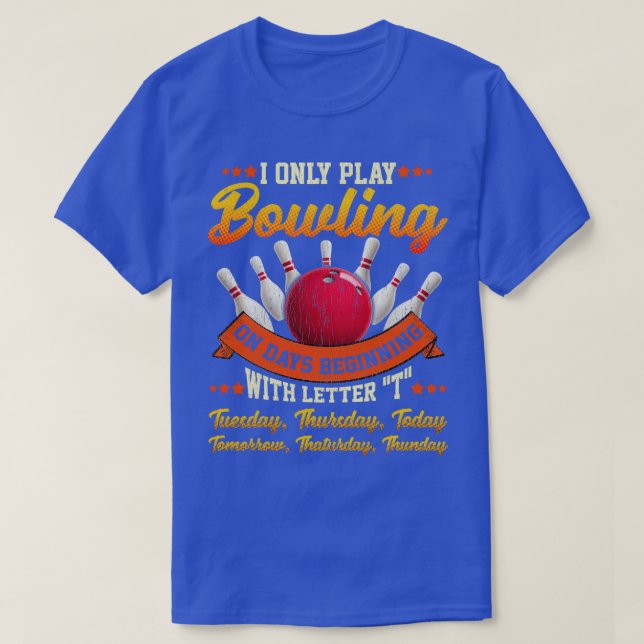 Funny Play Bowling Everyday Bowling Lover Bowler S T-Shirt (Design Front)