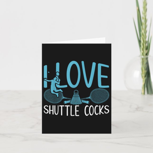 Funny Player Love Badminton Joke I Love Shuttle S  Card (Front)