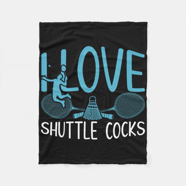 Funny Player Love Badminton Joke I Love Shuttle S  Fleece Blanket (Front)