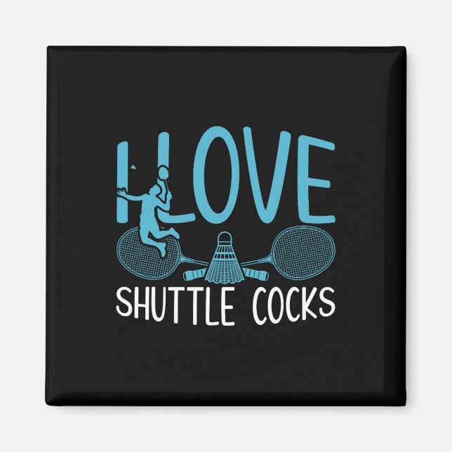 Funny Player Love Badminton Joke I Love Shuttle S  Magnet (Front)