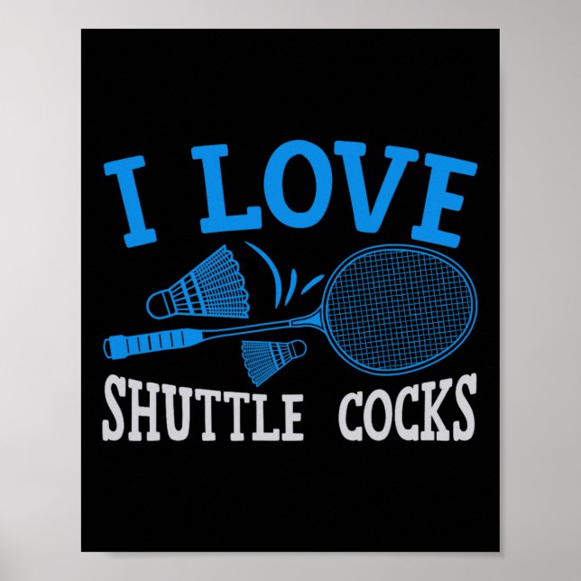 Funny Player Love Badminton Joke I Love Shuttle S  Poster (Front)