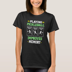 Funny Playing Pickleball Improves Memory Dink Play T-Shirt