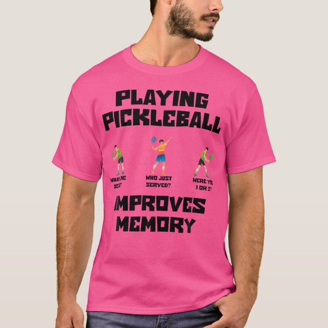 Funny Playing Pickleball Improves Memory Picklebal T-Shirt (Front)